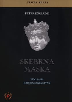 Srebrna maska Biografia królowej Krystyny - Peter Englund