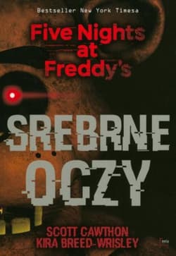 Srebrne oczy Five Nights at Freddy’s - Scott Cawthon, Kira Breed-Wrisley