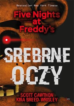 Srebrne oczy Five Nights at Freddy’s - Scott Cawthon, Kira Breed-Wrisley