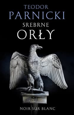 Srebrne orły - ebook - Teodor Parnicki