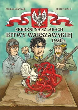 Srebrni na szlakach Bitwy Warszawskiej 1920 r. - Konarski Michał, Ronek Hubert