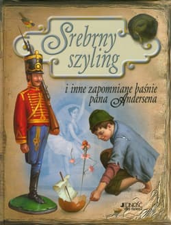 Srebrny szyling i inne zapomniane baśne pana Andersena - Hans Christian Andersen