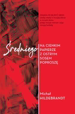 Średniego na cienkim papierze z ostrym sosem poproszę - Michał Hildebrandt