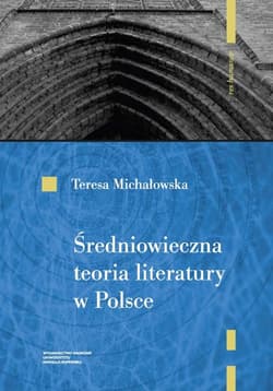 Średniowieczna teoria literatury w Polsce Rekonesans - Teresa Michałowska