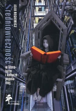 Średniowieczność w literaturze i kulturze popularnej - Adam Regiewicz