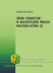 Środki dydaktyczne w katechetycznym procesie.. - Grzegorz Łuszczak