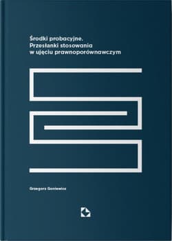 Środki probacyjne. Przesłanki stosowania... - Grzegorz Goniewicz
