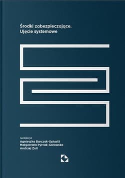 Środki zabezpieczające. Ujęcie systemowe - Barczak-Oplustil Agnieszka, Małgorzata Pyrcak-Gór