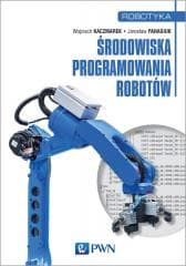 Środowiska programowania robotów - Wojciech Kaczmarek,  Panasiuk Jarosław