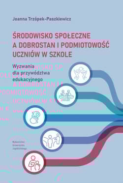 Środowisko społeczne a dobrostan i podmiotowość uczniów. Wyzwania dla przywództwa edukacyjnego - Joanna Trzópek-Paszkiewicz