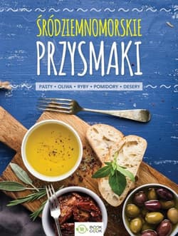 Śródziemnomorskie przysmaki Pasty, oliwa, ryby, pomidory, desery