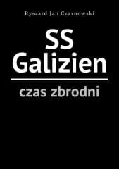 SS Galizien. Czas zbrodni - Czarnowski Ryszard Jan