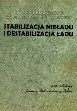 Stabilizacja nieładu i destabilizacja ładu Kryzysy humanitarne wywoływane działalnością człowieka