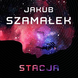 Stacja - audiobook - Jakub Szamałek