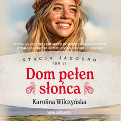 Stacja Jagodno. Dom pełen słońca - audiobook - Karolina Wilczyńska