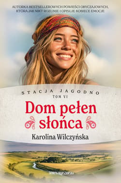 Stacja Jagodno. Dom pełen słońca - ebook - Karolina Wilczyńska