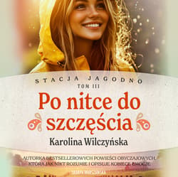 Stacja Jagodno. Po nitce do szczęścia - audiobook - Karolina Wilczyńska