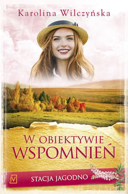 Stacja Jagodno Tom 8 W obiektywie wspomnień - Karolina Wilczyńska