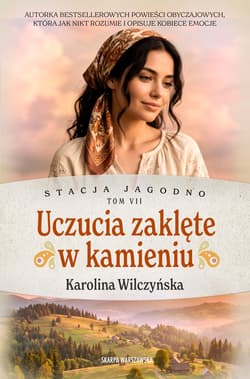 Stacja Jagodno. Uczucia zaklęte w kamieniu - ebook - Karolina Wilczyńska