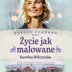 Stacja Jagodno. Życie jak malowane - audiobook - Karolina Wilczyńska