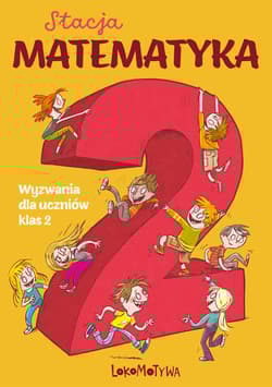 Stacja matematyka Wyzwania dla uczniów klas 2 - Grochowalska Marzenna