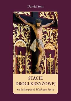 Stacje Drogi Krzyżowej na każdy piątek Wielkiego P - Dawid Sem