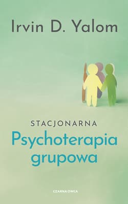 Stacjonarna psychoterapia grupowa - Irvin D. Yalom