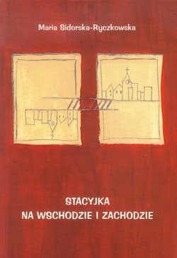 Stacyjka na wschodzie i zachodzie - Maria Sidorska-Ryczkowska