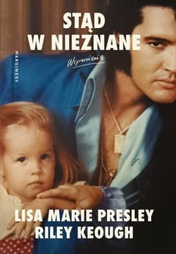 Stąd w nieznane. Wspomnienia - Lisa Marie Presley, Riley Keough
