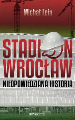 Stadion Wrocław Nieopowiedziana historia - Michał Lein