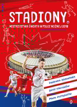 Stadiony Mistrzostwa świata w piłce nożnej 2018 - Opracowanie Zbiorowe