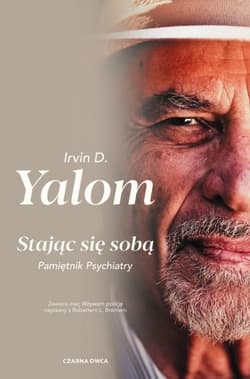 Stając się sobą. Pamiętnik psychiatry - Irvin D. Yalom