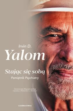 Stając się sobą. Pamiętnik psychiatry - Irvin D. Yalom