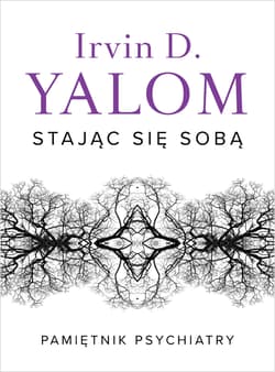 Stając się sobą Pamiętnik psychiatry