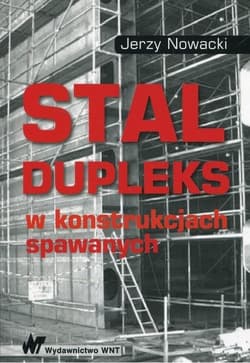 Stal dupleks w konstrukcjach spawanych - Nowacki Jerzy