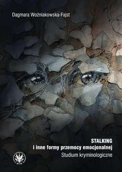 Stalking i inne formy przemocy emocjonalnej -  Dagmara Woźniakowska-Fajst