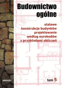 Stalowe konstrukcje budynków budownictwo ogólne Tom 5 - Opracowanie Zbiorowe