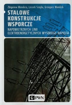 Stalowe konstrukcje wsporcze napowietrznych.. - Mendera Zbigniew,  Szojda Leszek, Grzegorz Wandzik