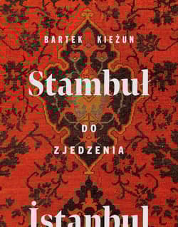 Stambuł do zjedzenia - Bartek  Kieżun