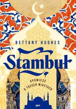 Stambuł. Opowieść o trzech miastach - ebook - Bettany Hughes