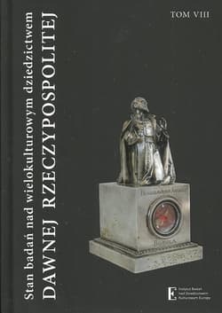 Stan badań nad wielokulturowym dziedzictwem dawnej Rzeczypospolitej Tom 8