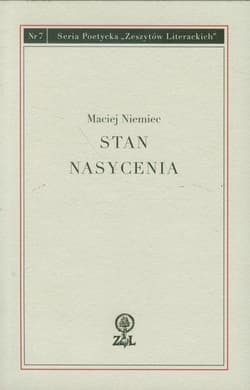 Stan nasycenia Seria Poetycka Zeszytów Literackich Nr 7 - Maciej Niemiec