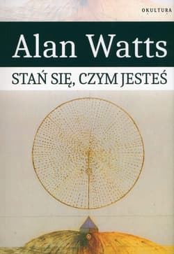 Stań się czym jesteś - Alan W. Watts