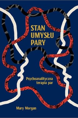 Stan umysłu pary Psychoanalityczna terapia par - Mary Morgan