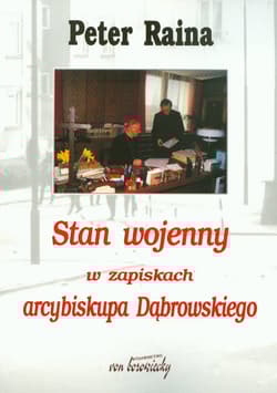 Stan wojenny w zapiskach arcybiskupa Dąbrowskiego - Peter Raina