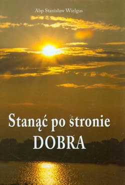 Stanąć po stronie Dobra
