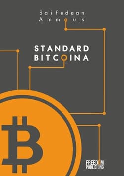 Standard Bitcoina Zdecentralizowana alternatywa dla bankowości centralnej - Saifedean Ammous