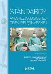 Standardy anestezjologicznej opieki pielęgniarskie - Baranowska Anna, Katarzyna Baranowska,  Bielak Anna