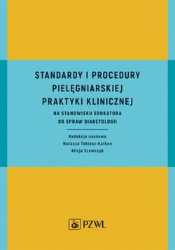 Standardy i procedury praktyki klinicznej - Tobiasz-Kałkun Natasza