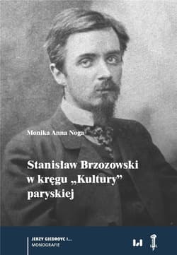 Stanisław Brzozowski w kręgu „Kultury” paryskiej - Noga Monika Anna